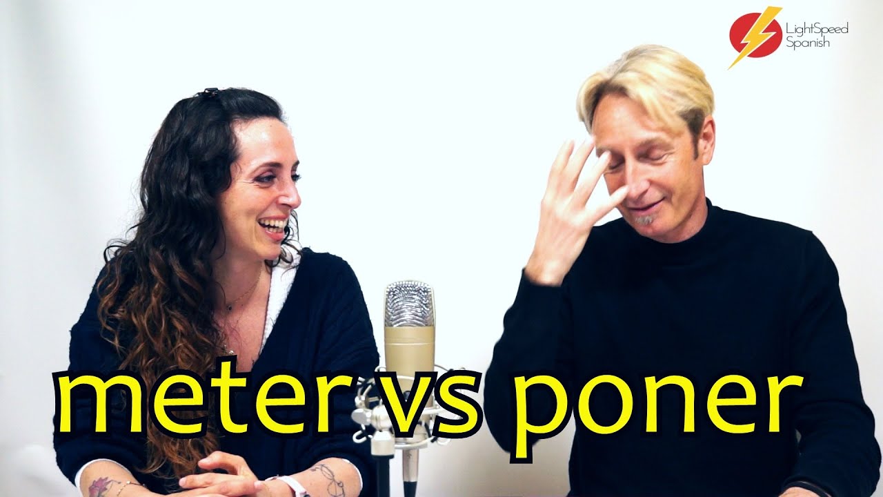 46 Beginners Poner vs Meter  LightSpeed Spanish