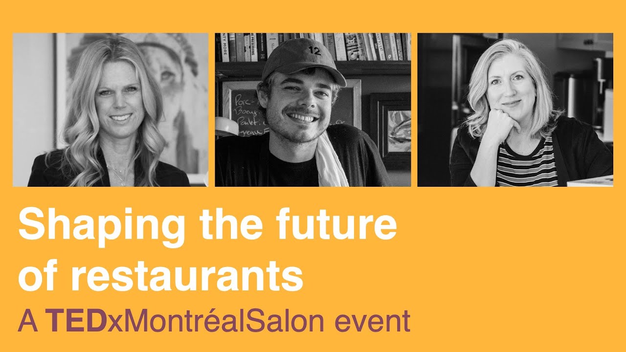 TEDxMontr&eacute;al - Shaping the future of restaurants