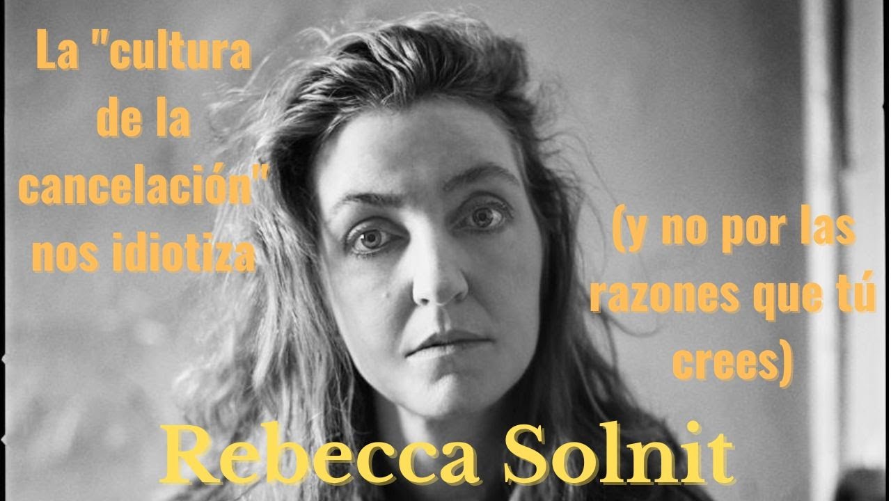 Rebecca Solnit-La cultura de la c4nc3lac1ón nos 1d1ot1za