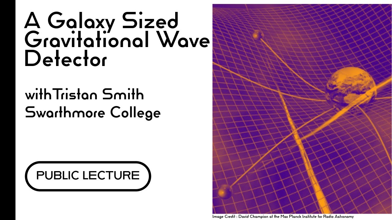 A Galaxy Sized Gravitational Wave Detector with Tristan Smith