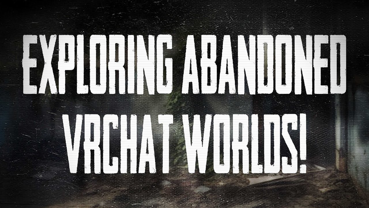 Exploring Abandoned VRChat Worlds!