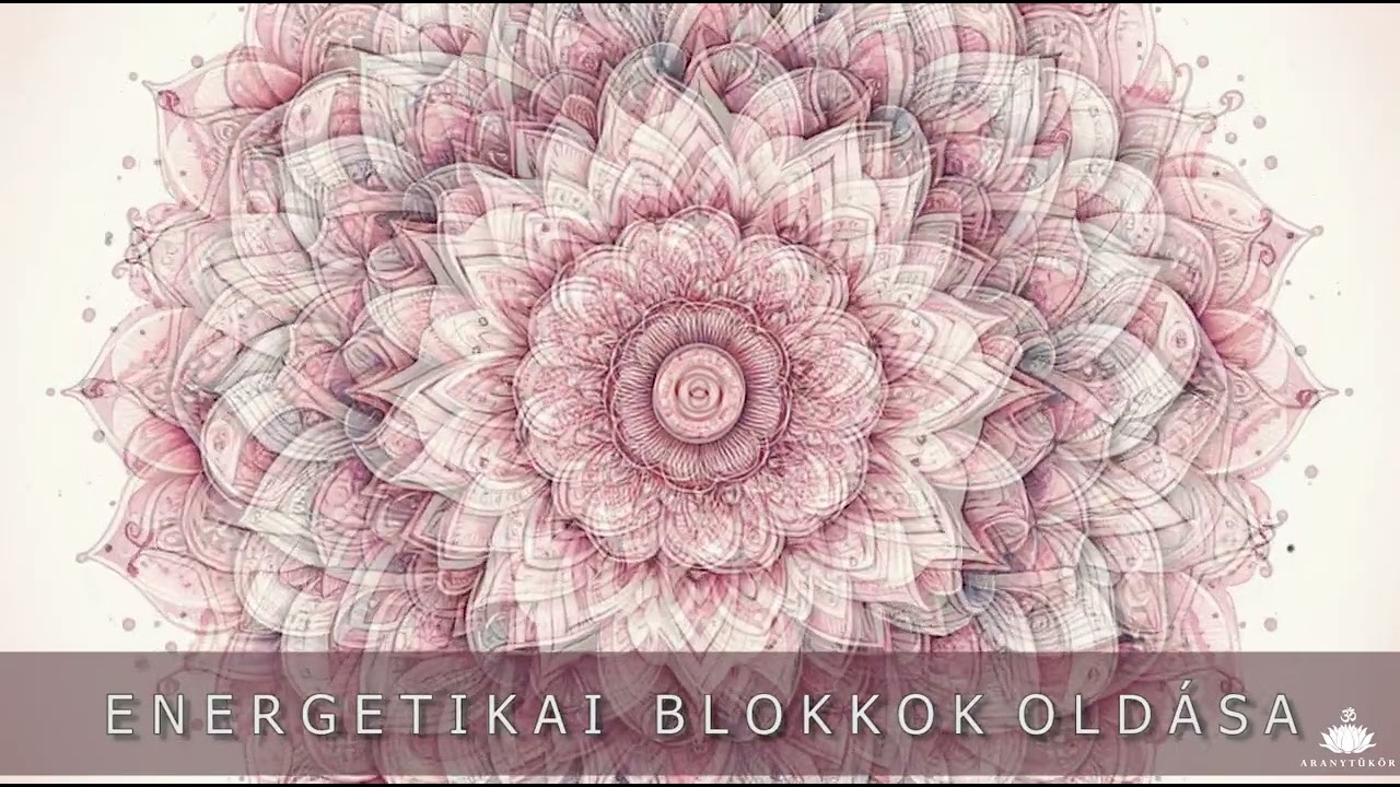 Energetikai blokkok eltávolítása 🎧 - Pozitív energia beáramlása