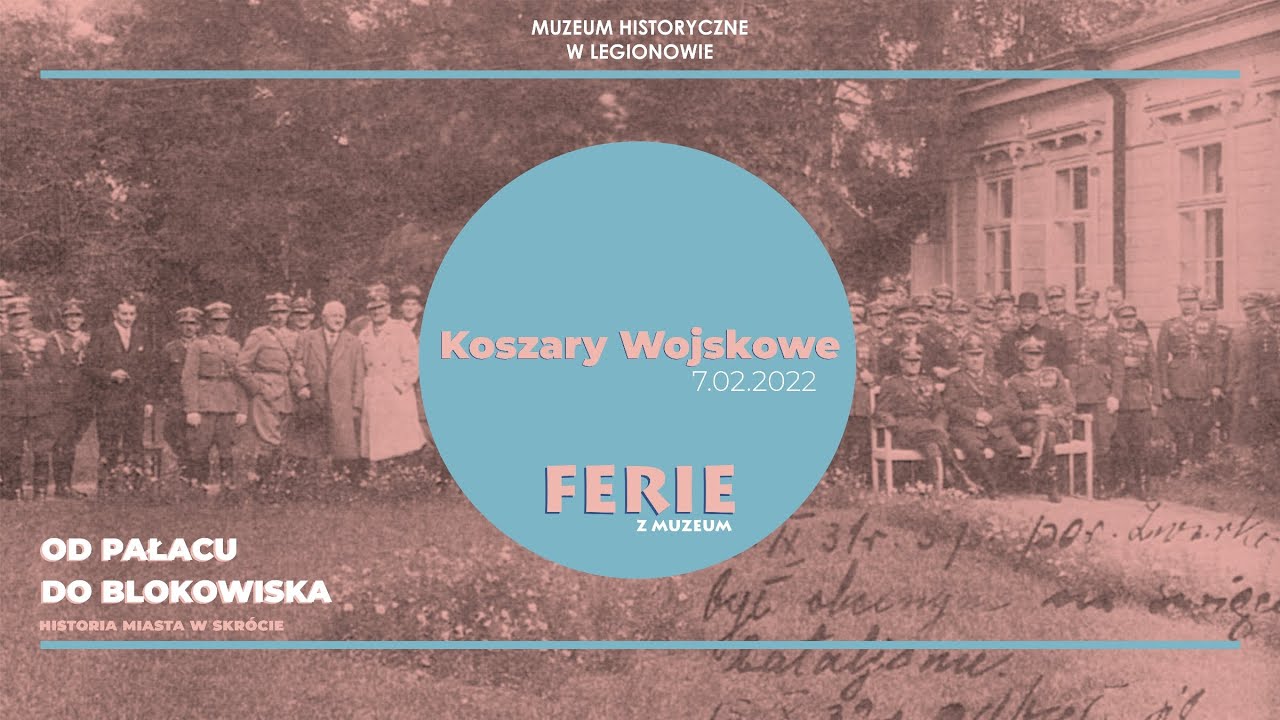 Ferie z Muzeum - Koszary Wojskowe (Muzeum Historyczne w Legionowie)