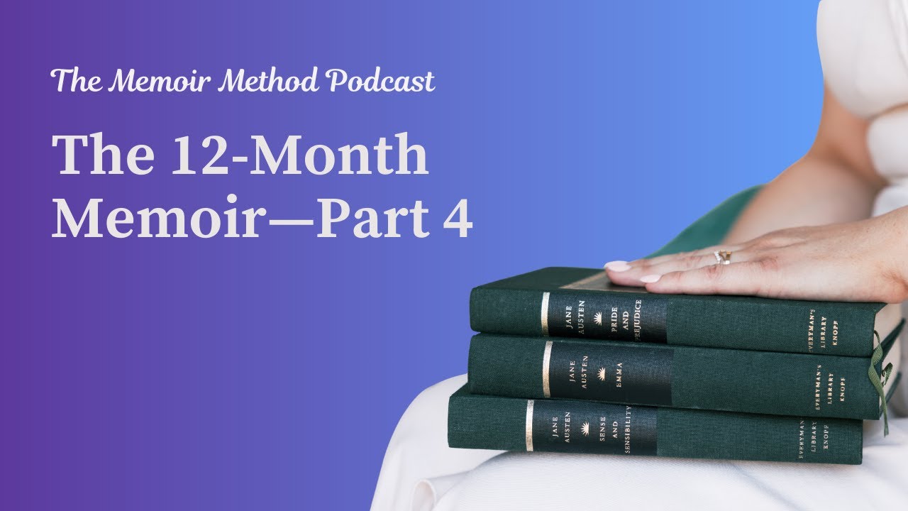 116: The 12-Month Memoir—Part 4