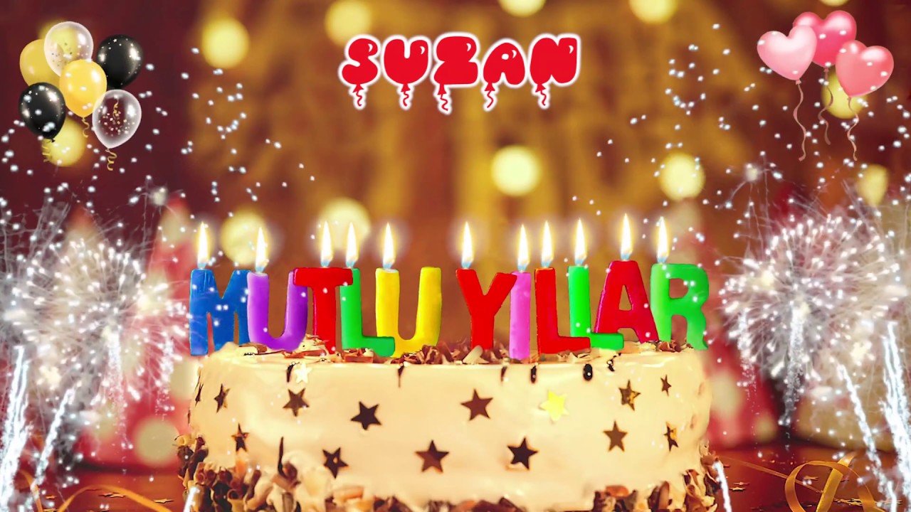 SUZAN iyi ki doğdun – Mutlu Yıllar