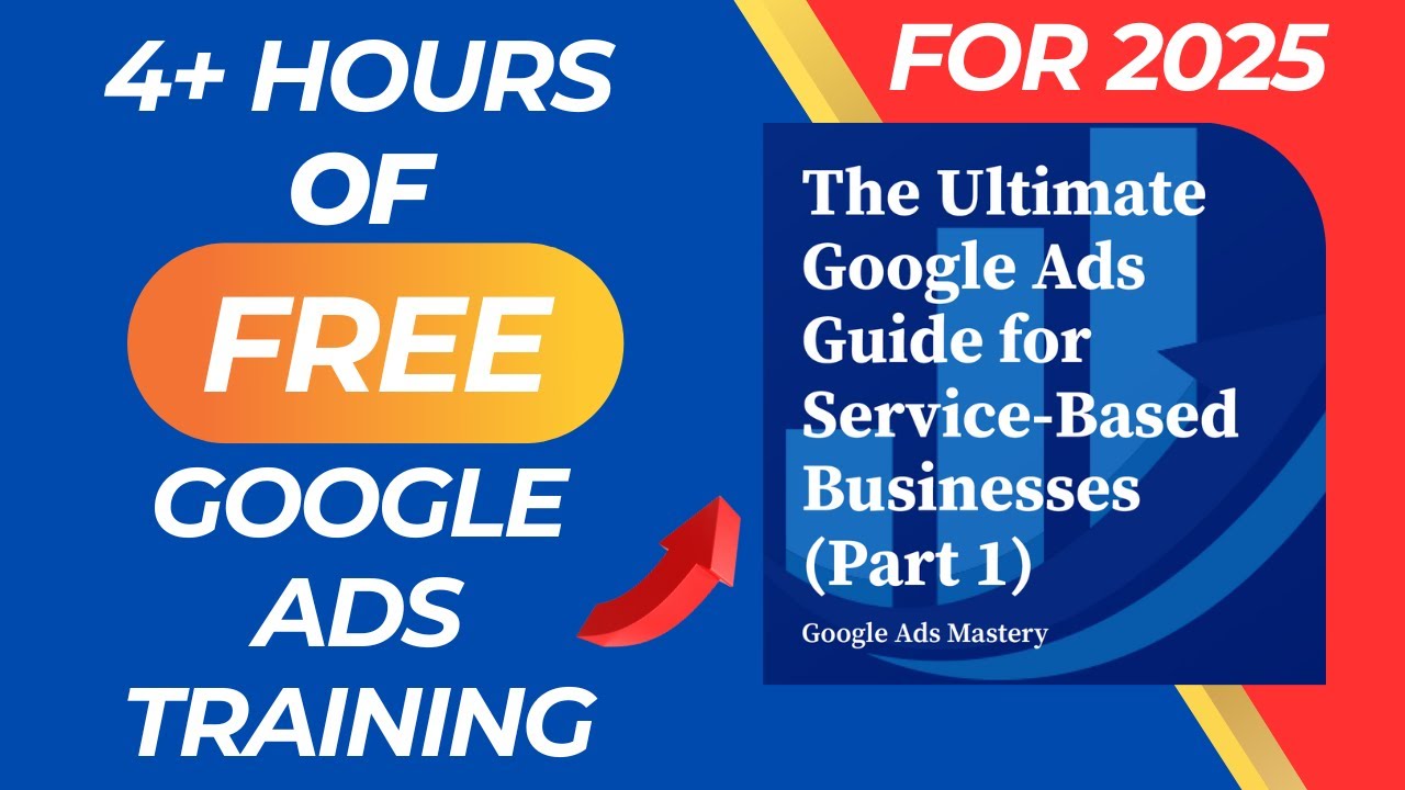 The Ultimate Google Ads Tutorial Guide For Service Businesses 2025 (PART 1) 4+ Hrs of Free Training