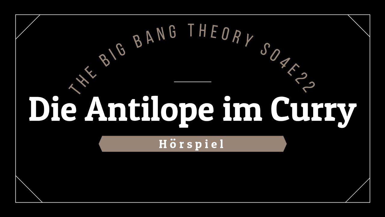 The Big Bang Theory Hörspiel - S04E22 Die Antilope im Curry | Blackscreen, Einschlafen