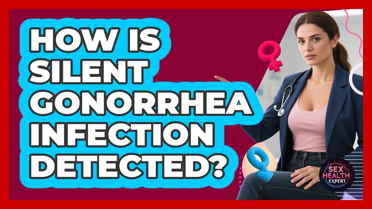 How Is Silent Gonorrhea Infection Detected?