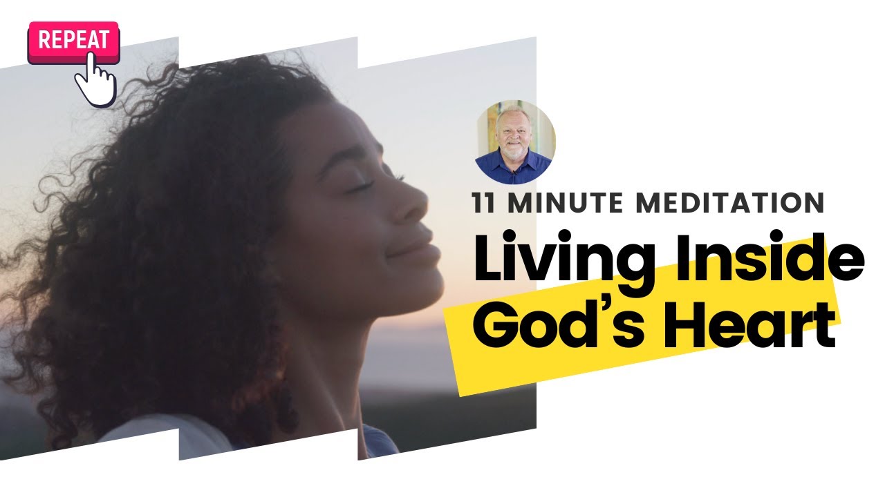 MEDITATION: God’s Heart for You...