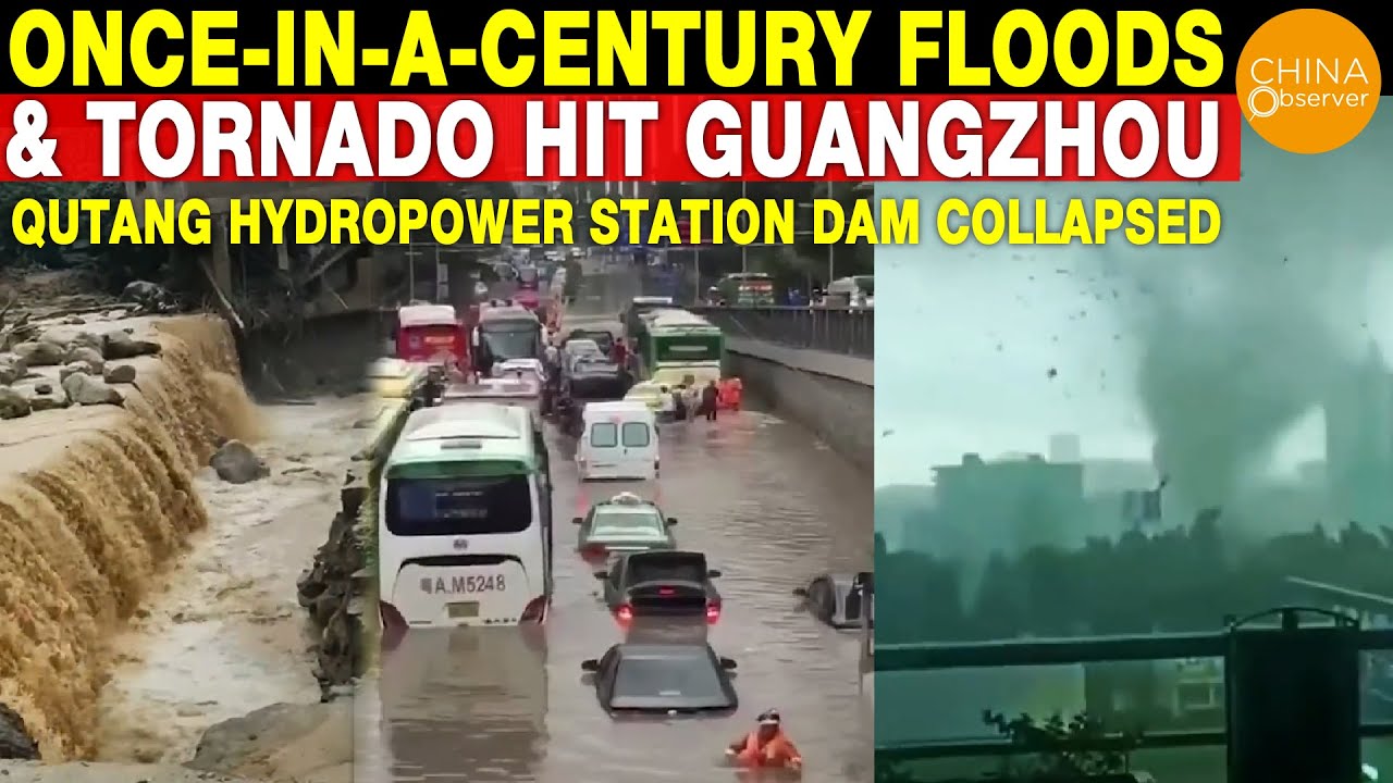 Dam Collapsed, Once-In-A-Century Floods & Tornado Hit Guangzhou | South China Flood | Pearl River