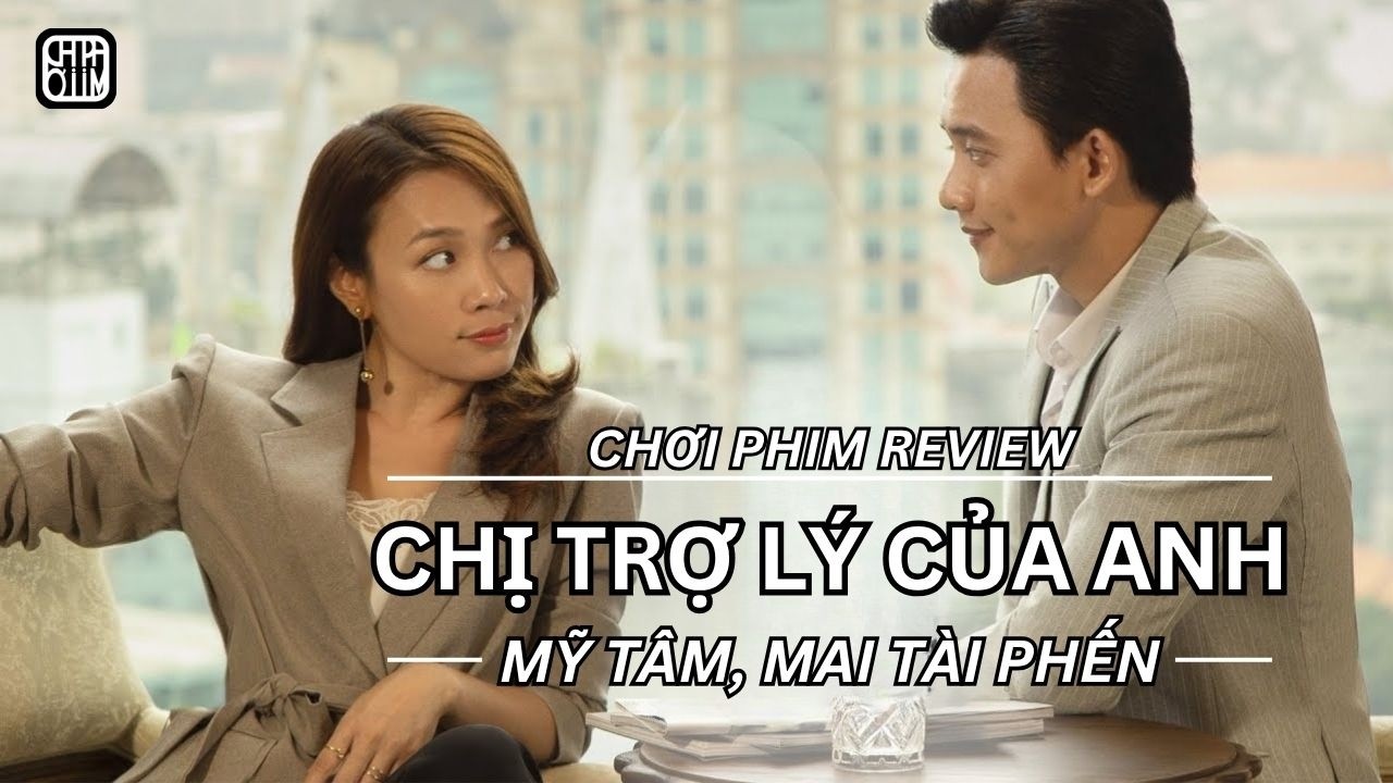 REVIEW PHIM: CHỊ TRỢ L&Yacute; CỦA ANH - MỸ T&Acirc;M, MAI T&Agrave;I PHẾN - PHIM CHIẾU RẠP VIỆT NAM