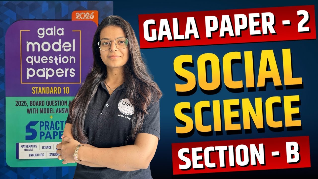 Class 10th Gala Paper - 2 Social Science | Section B | Gala Paper 2026 | 10th GSEB | UGT
