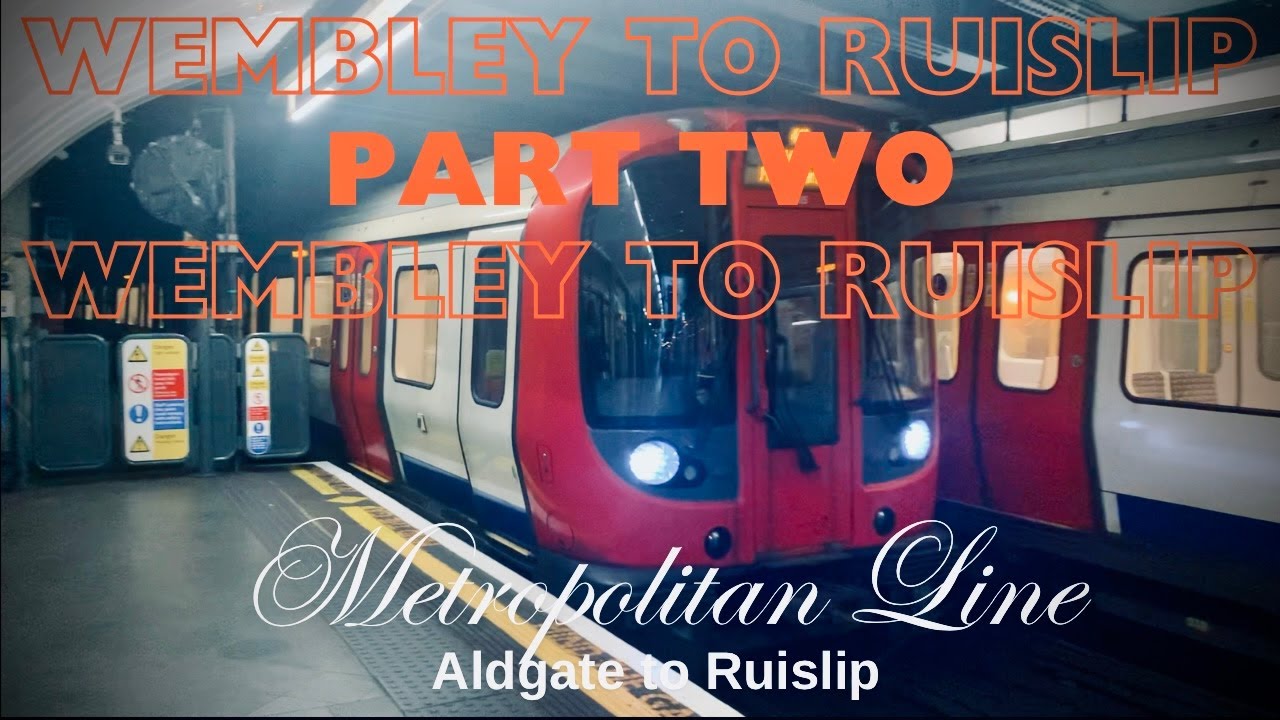 Metropolitan Line - Aldgate to Ruislip Part 2 (Wembley to Ruislip)