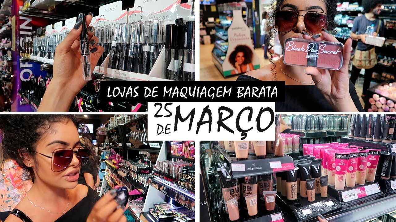 COMPRANDO MAKES NA 25 DE MARÇO! MONTEI UM KIT DE MAQUIAGEM COM R$ 100 REAIS