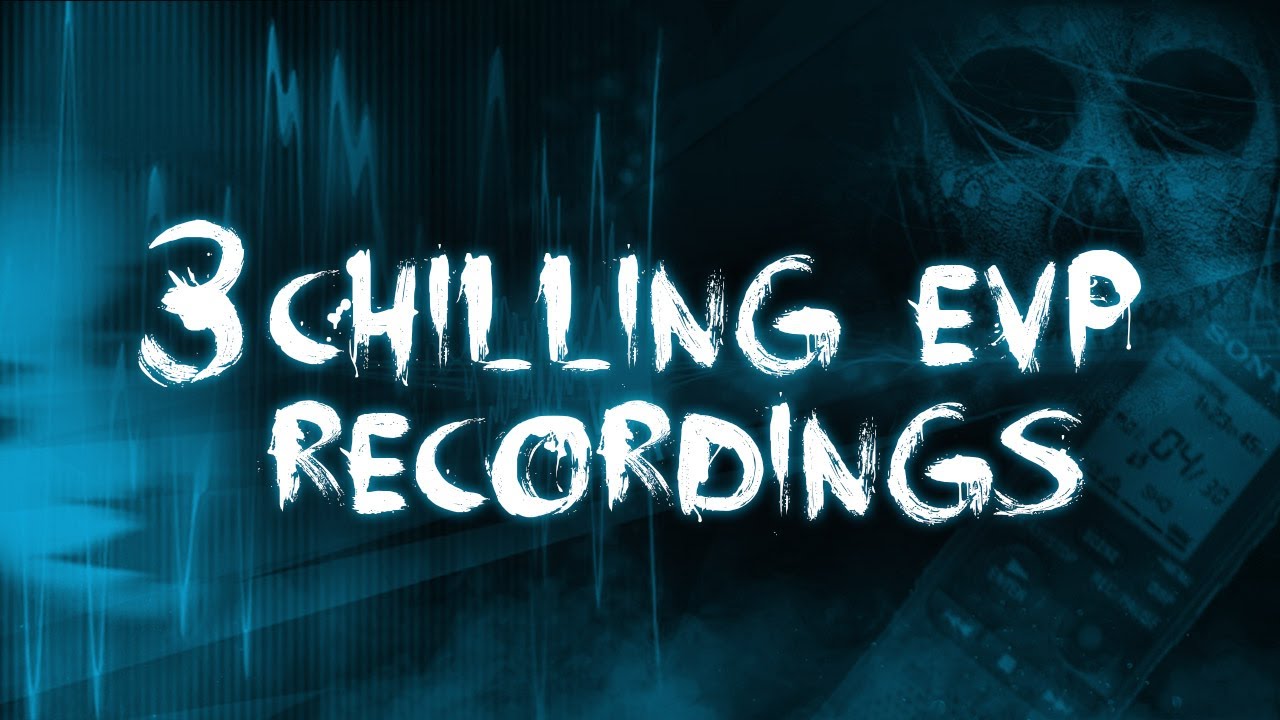 3 Bone Chilling Real Electronic Voice Phenomena Recordings