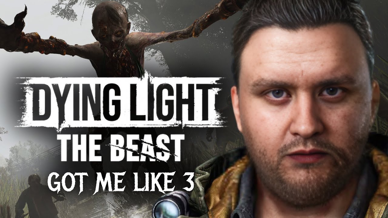 Dying Light: The Beast Got Me Like 3