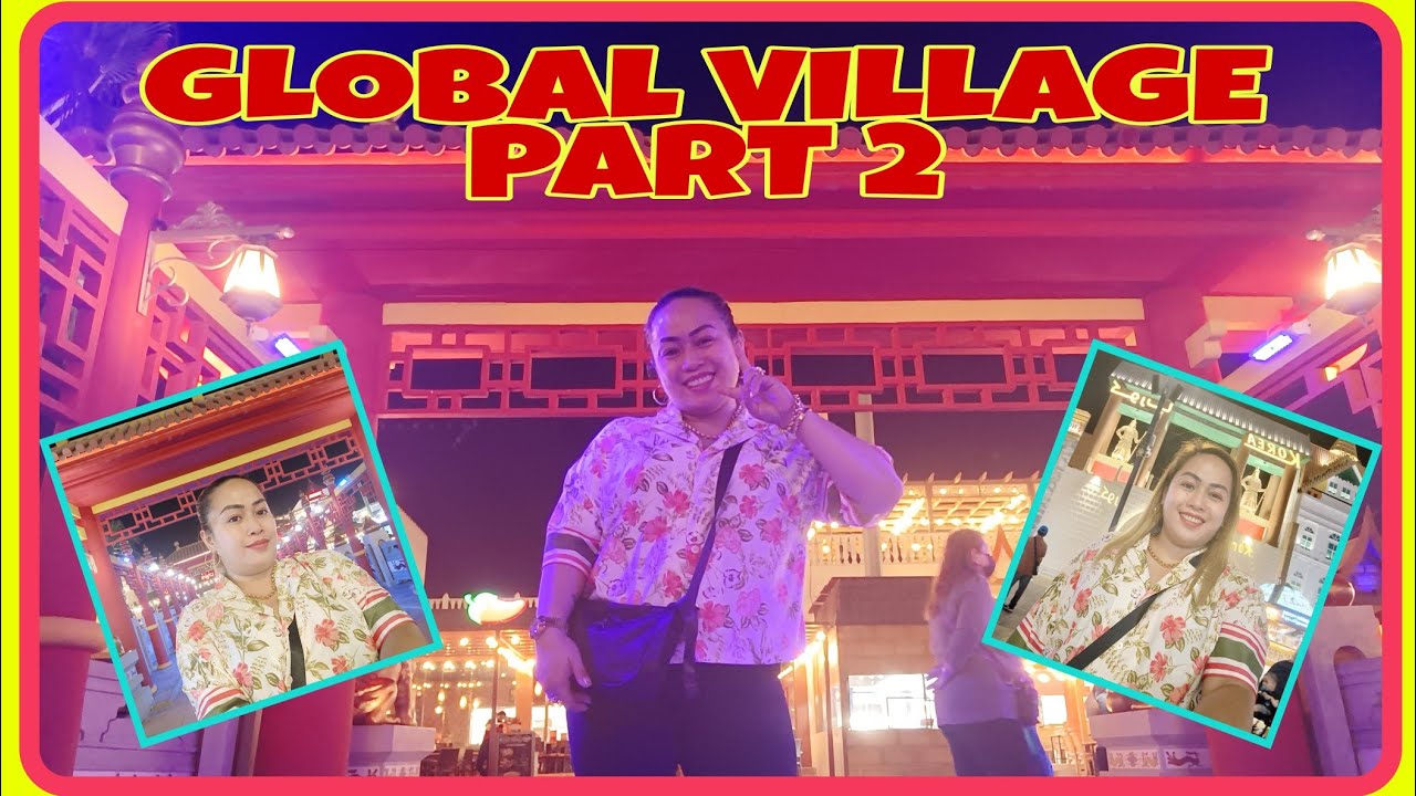 PART 2 GALA SA GLOBAL VILLAGE 2022 || PAGOD IS REAL SA PAGLILIBOT || BubblyVanessa