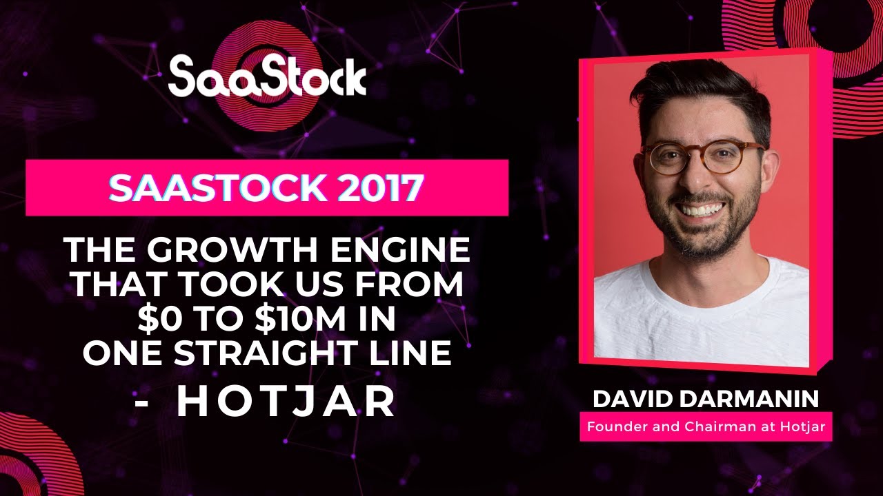 The Growth Engine That Took Us From $0 to $10M in One Straight Line - Hotjar | SaaStock 2017