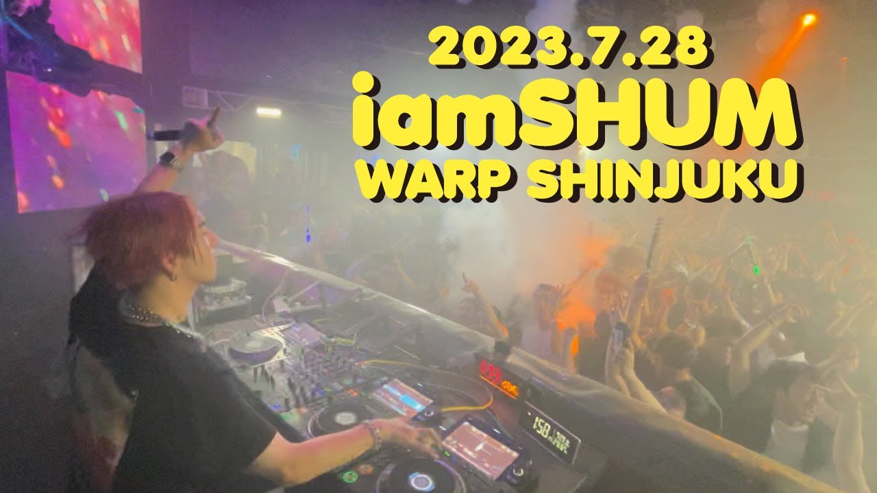iamSHUM DJ LIVE in WARP SHINJUKU (2023.7.28)