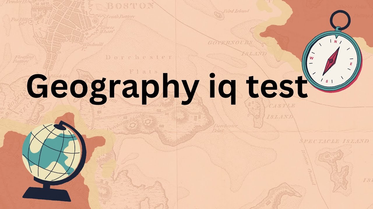 Geography Genius: Can You Pass This Ultimate IQ Test?