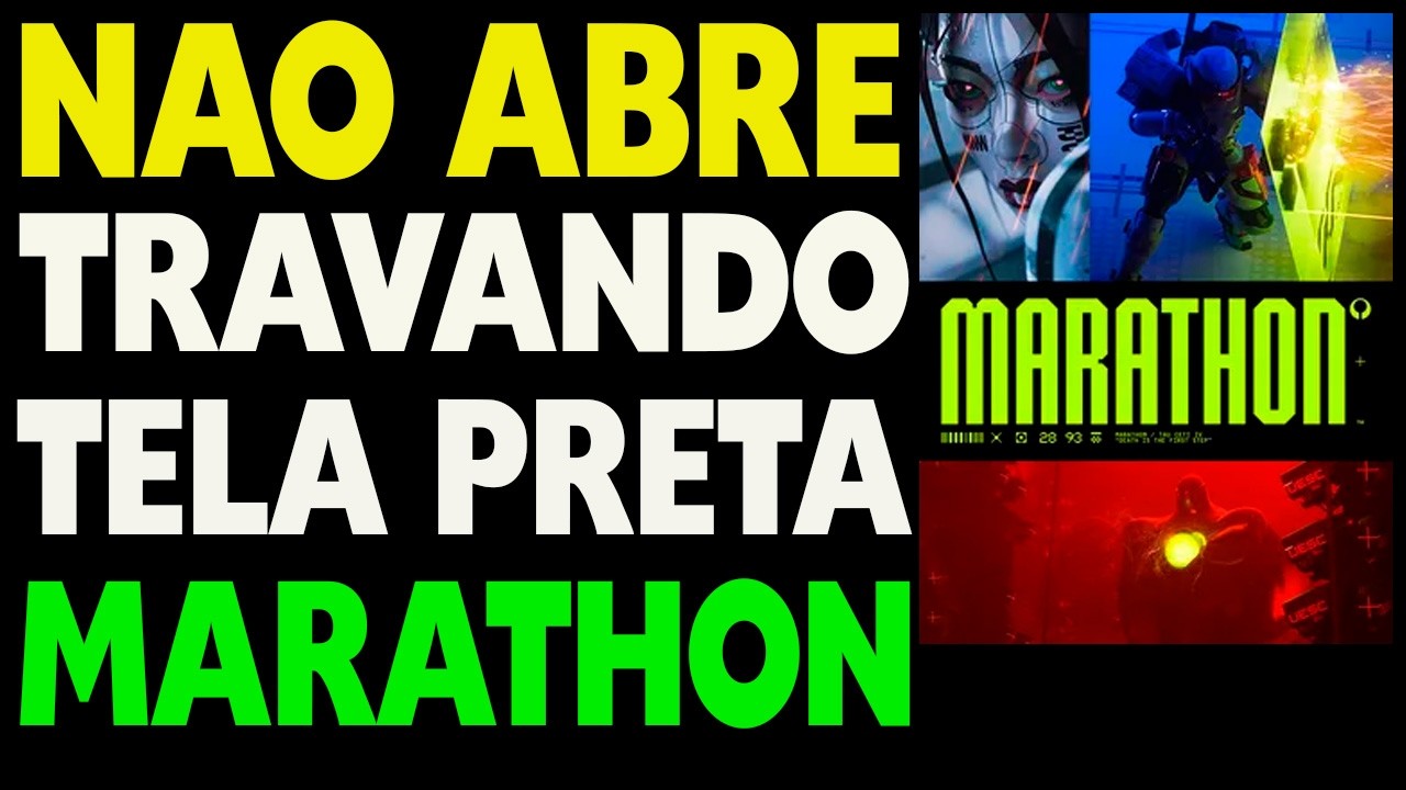 Marathon Não Abre, Congelando, Travando e Tela Preta