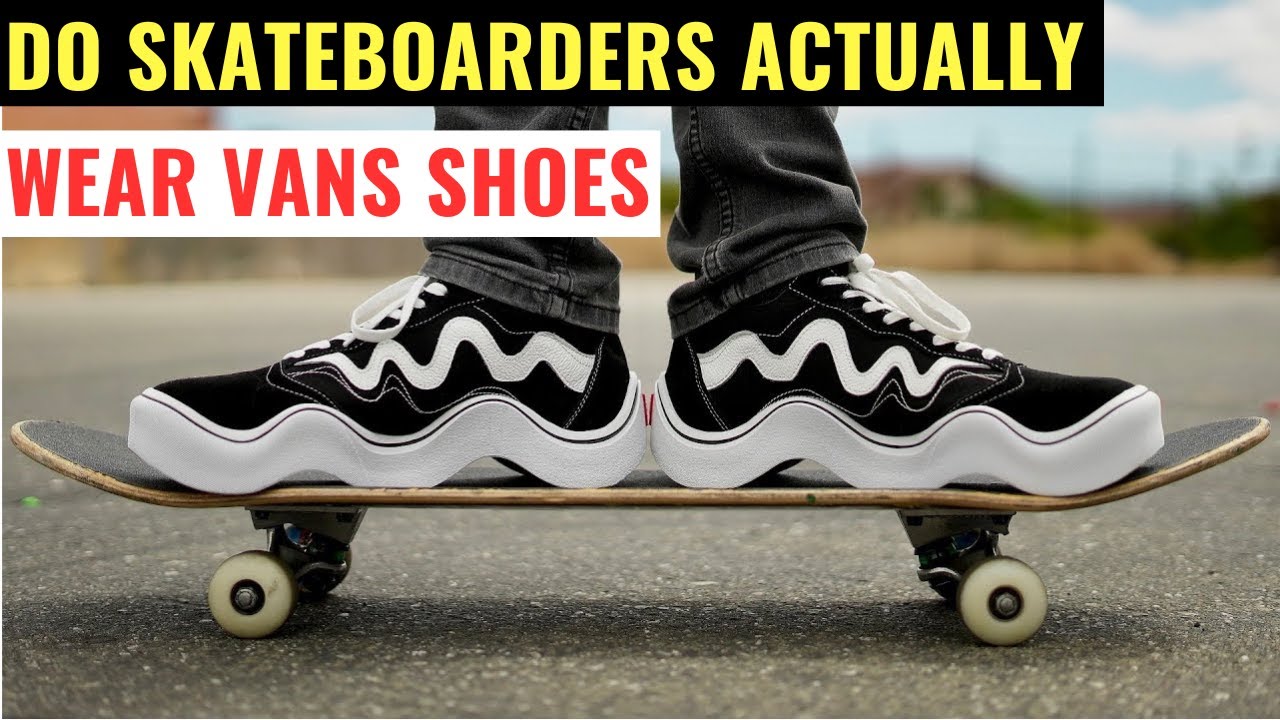 Do Skateboarders Actually Wear Vans Shoes Important Factors