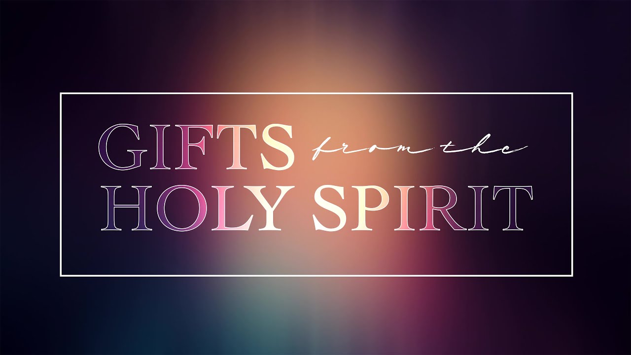 Gifts From The Holy Spirit | 4/3