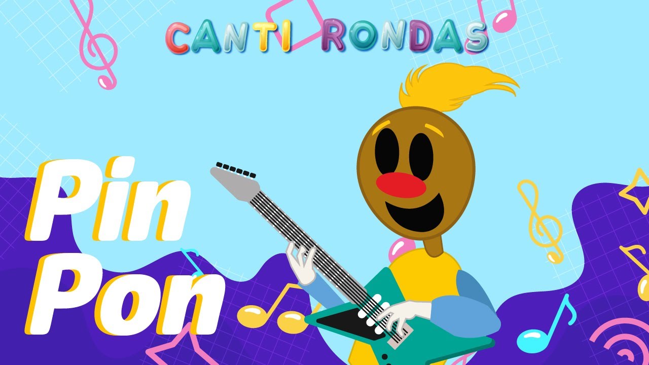 Pin Pon - Canti Rondas - Canciones Infantiles Clásicas (Música Educativa para Niños)