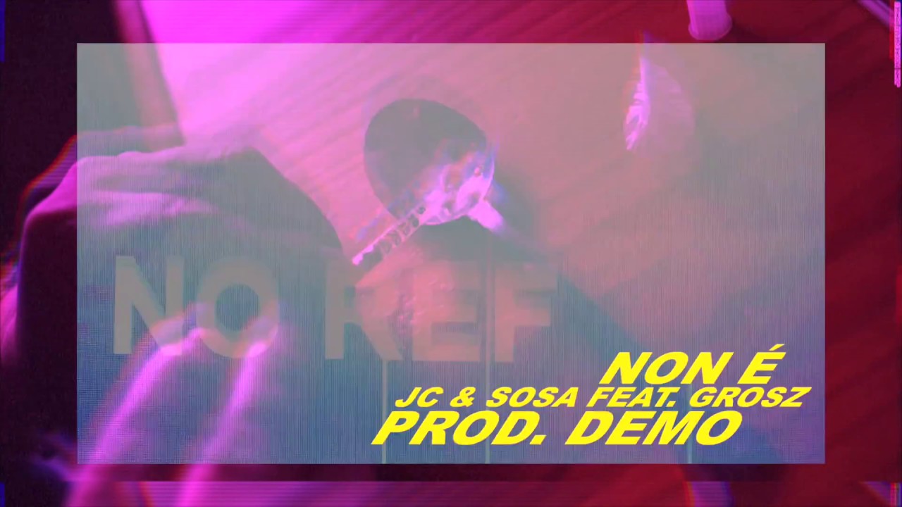 JC&SOSA - NON E' FEAT. GROSZ (PROD. DEMO)