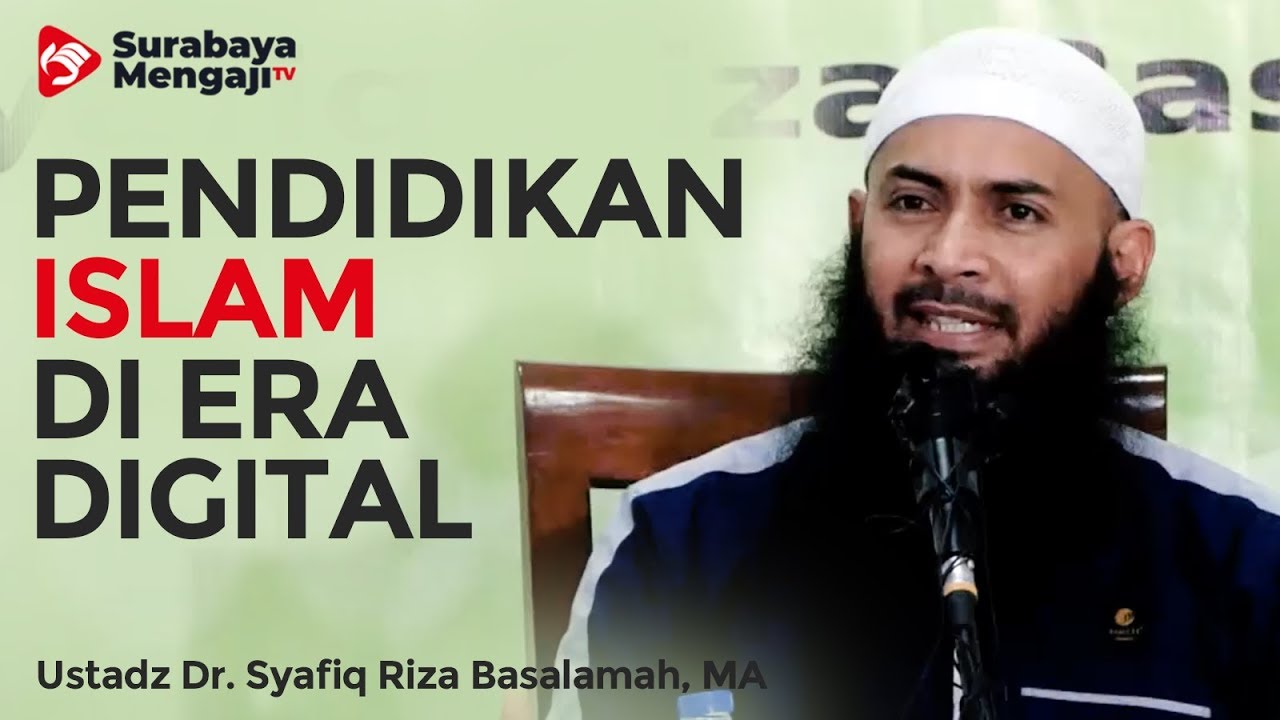 Pendidikan Islam di Era Digital - Ustadz Dr. Syafiq Riza Basalamah, MA