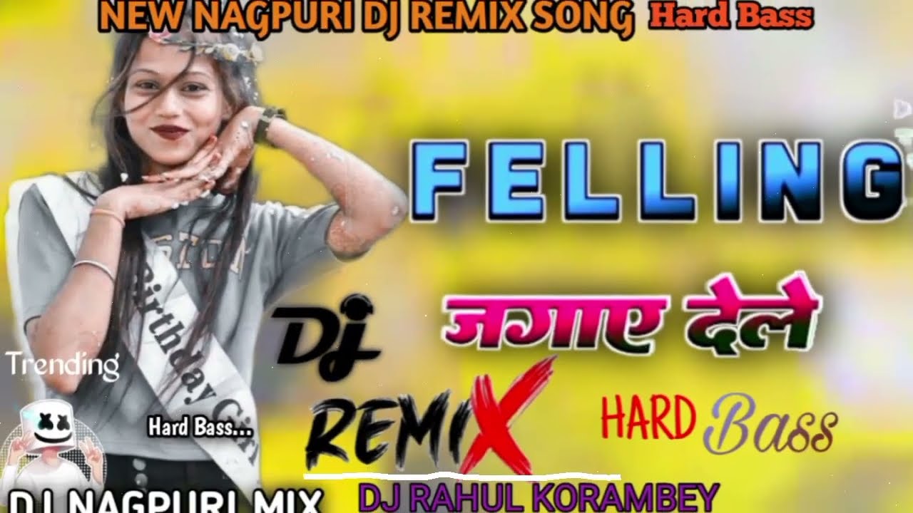 💐FELLING JAGAY DELE💞 NEW NAGPURI DJ REMIX SONG💐 DJ RAHUL KORAMBEY🌿HARD BASS NAGPURI SONG💞#nagpuri 