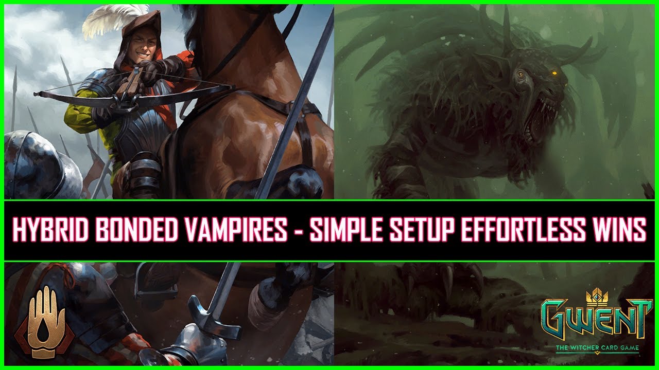 Gwent | Hybrid Bonded Vampires - Simple Setup Effortless Wins!
