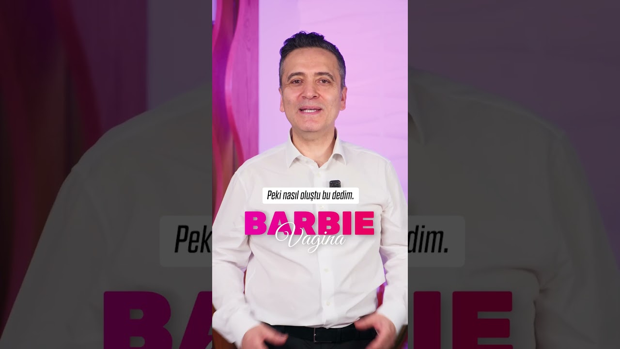 Barbie Vajina Estetiği Nedir, Nasıl Ortaya &Ccedil;ıktı - Do&ccedil;. Dr. S&uuml;leyman Eserdağ