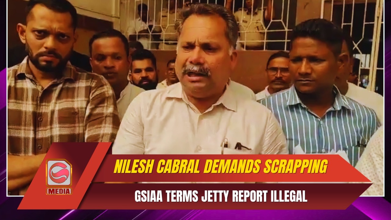 GSIAA Terms Assolna Jetty Report Illegal; Nilesh Cabral Demands Scrapping