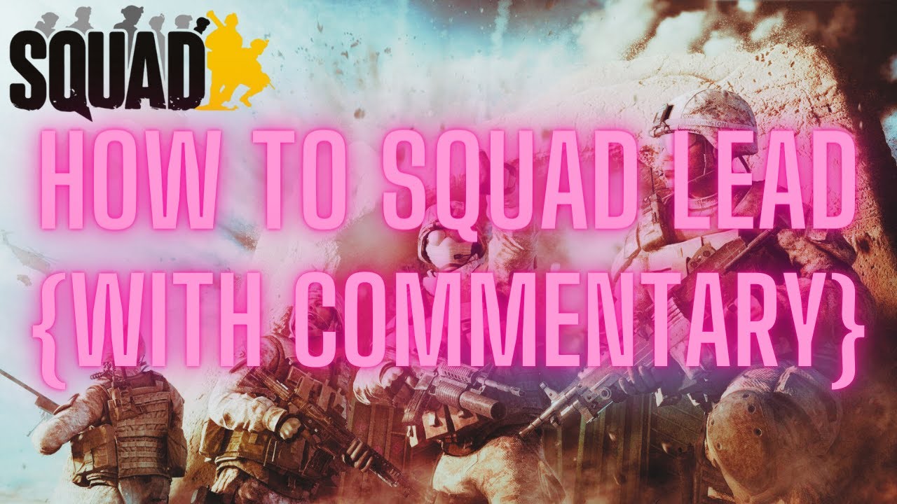 How To Play Squad Leader In Squad | with commentary as requested | squad leading gameplay