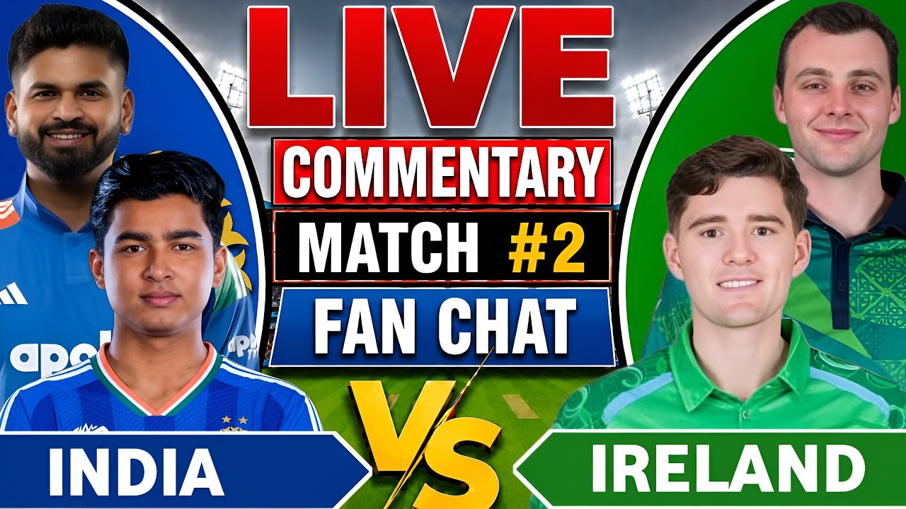 India vs Ireland 2nd Match | Ind vs Ire Match Cricket Commentary & Fan Chat | Ind vs Ire T20 Live