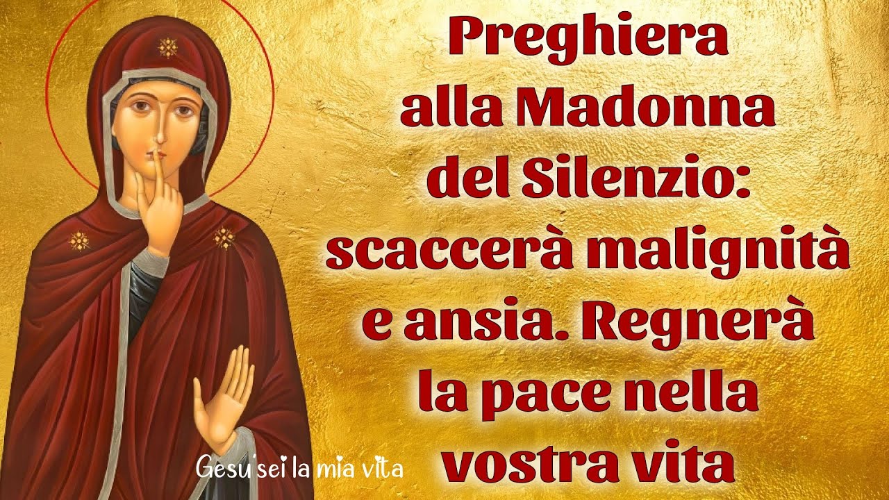 Preghiera alla Madonna del Silenzio: scaccerà malignità e ansia. Regnerà la pace nella vostra vita