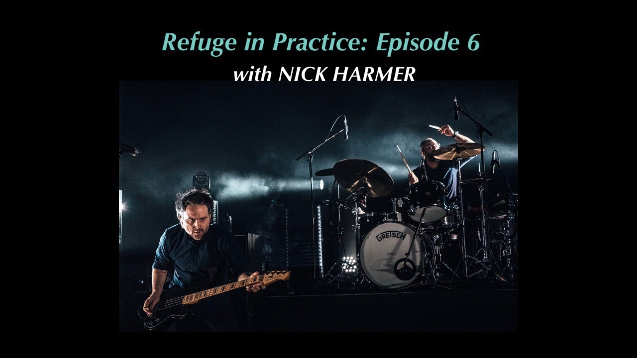 Refuge in Practice: Episode 6 with Nick Harmer