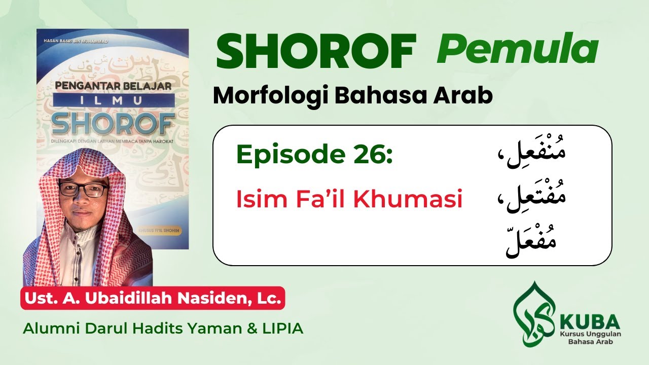 Pengantar Ilmu Shorof - Eps. 26: Isim Fa'il Khumasi (مُفْتَعِل، مُنْفَعِل، مُفْعَلّ)