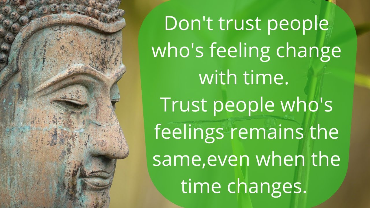 Don't trust people whose feelings change with time