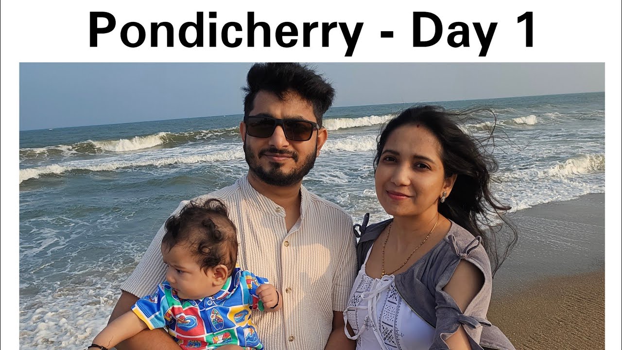Pondicherry - Day 1 | TravelWithBaby #SerenityBeach