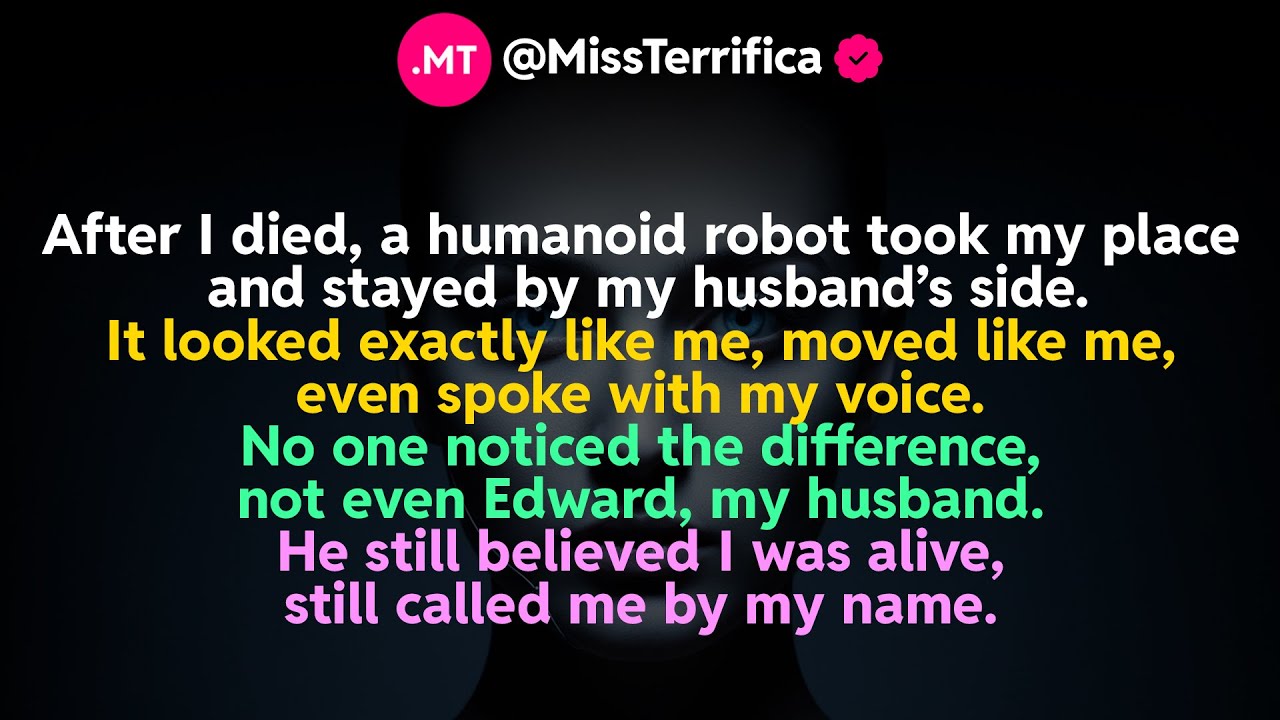 After I died, a humanoid robot took my place and stayed by my husband’s side...