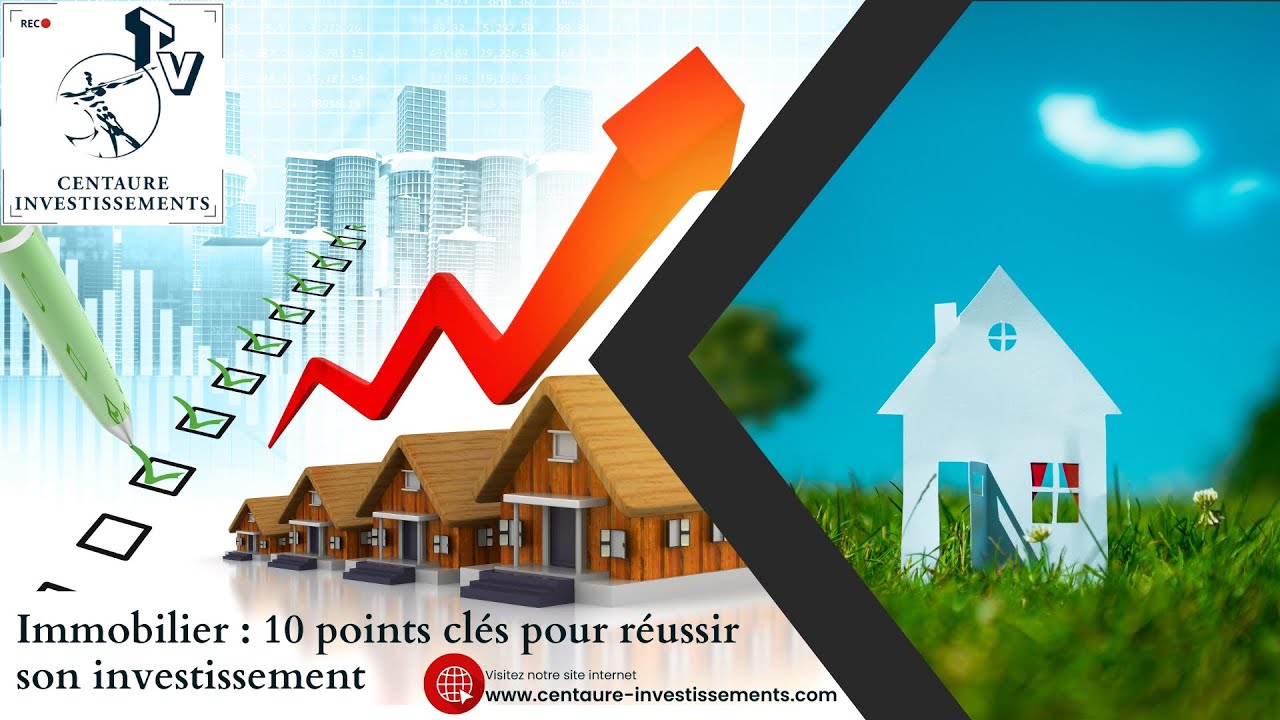 10 points clés pour réussir son investissement Immobilier