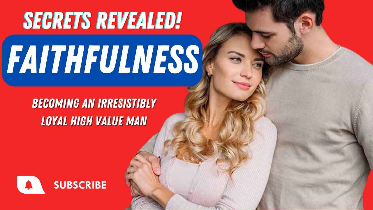 The Ultimate Guide To Becoming An Irresistibly Loyal High Value Man &ndash; Secrets Revealed!