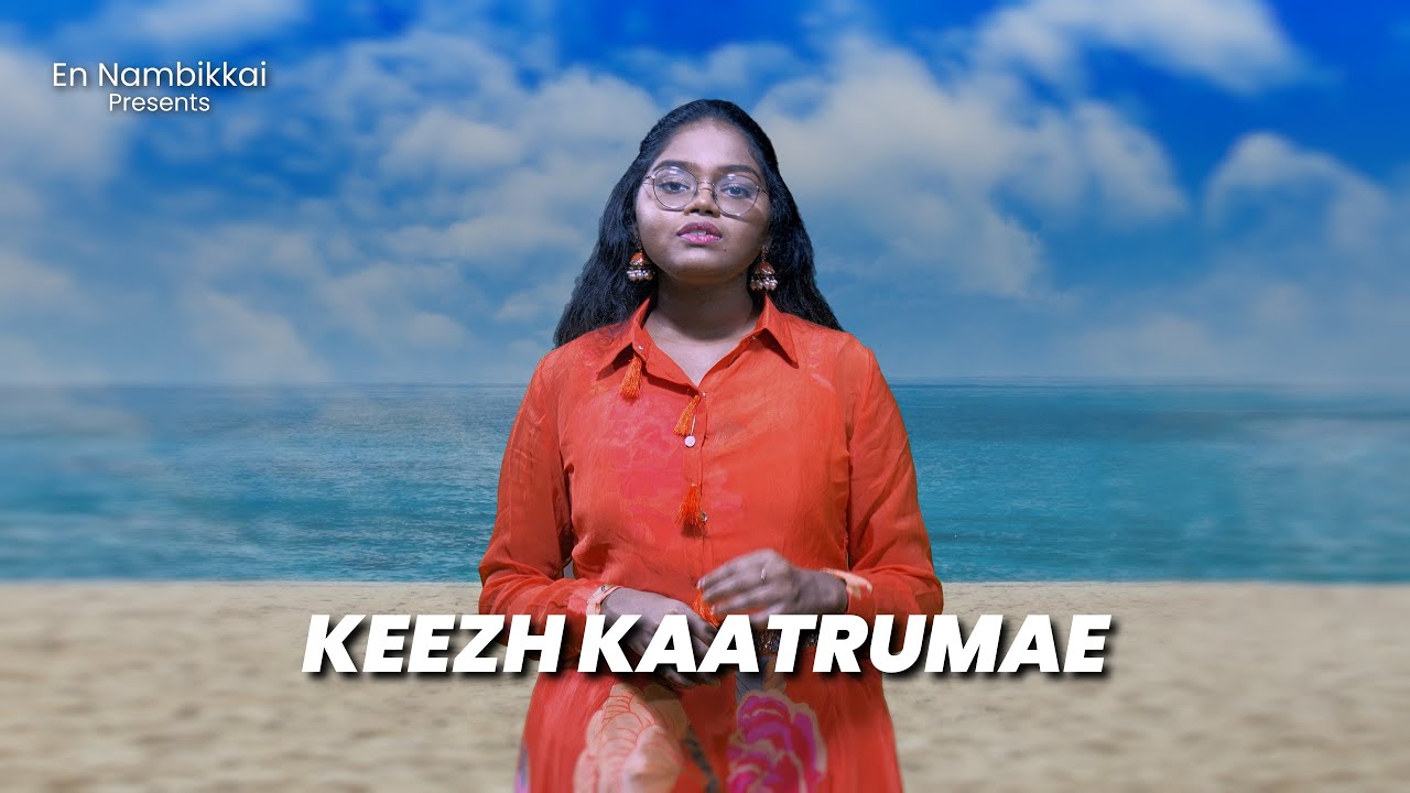Keezh Kaatrumae_Sanmitha_Sucharita Moses_John Levi_En Nambikkai_4K_#christiansong #worship
