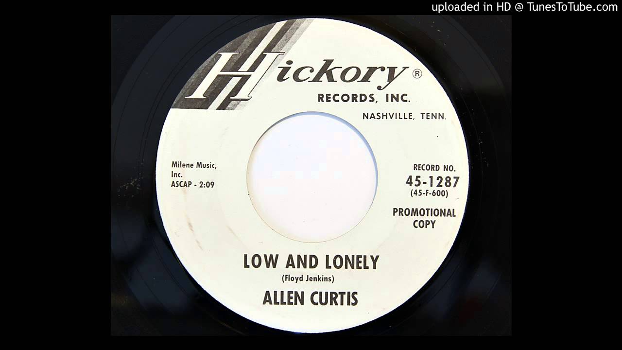 Allen Curtis - Low And Lonely (Hickory 1287) [1964 country bopper]