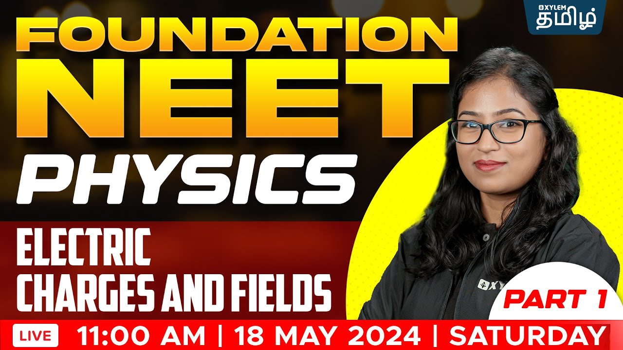 FOUNDATION : Electric Charges and Fields  Part -1| NEET 2025 | Shobika Maam | Xylem NEET Tamil