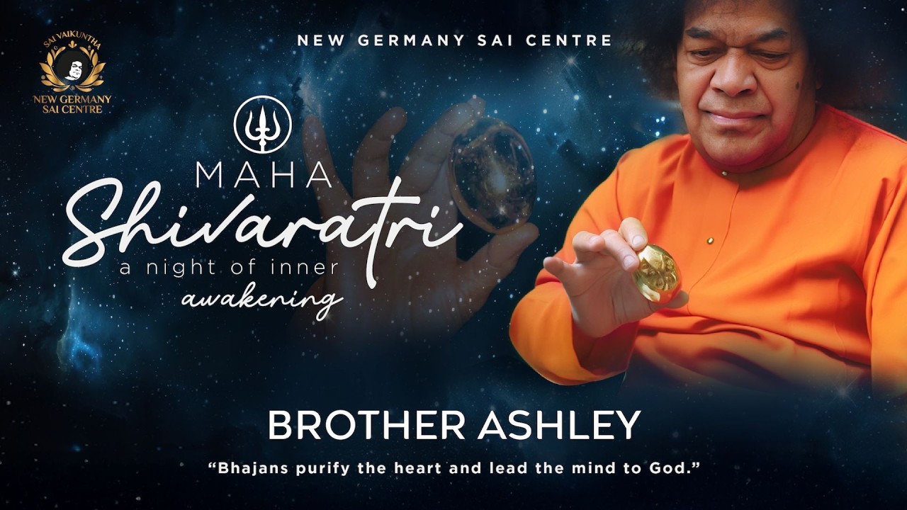 BROTHER ASHLEY| MAHA SHIVARATHRI | 6PM - 7PM | NEW GERMANY SAI CENTRE