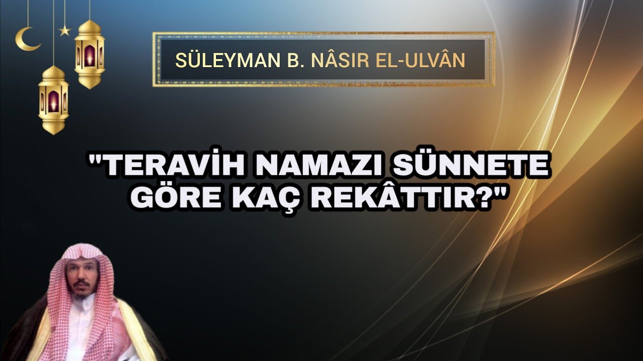 Teravih Namazı Sünnete Göre Kaç Rekâttır? | Allâme Şeyh Süleyman b. Nâsır el-Ulvân #islam #teravih