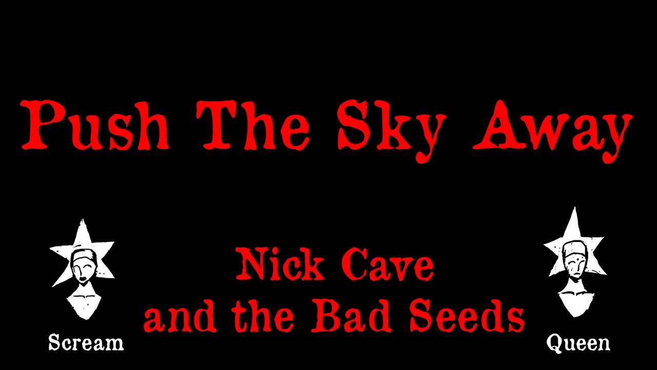 Nick Cave and the Bad Seeds - Push the Sky Away - Karaoke